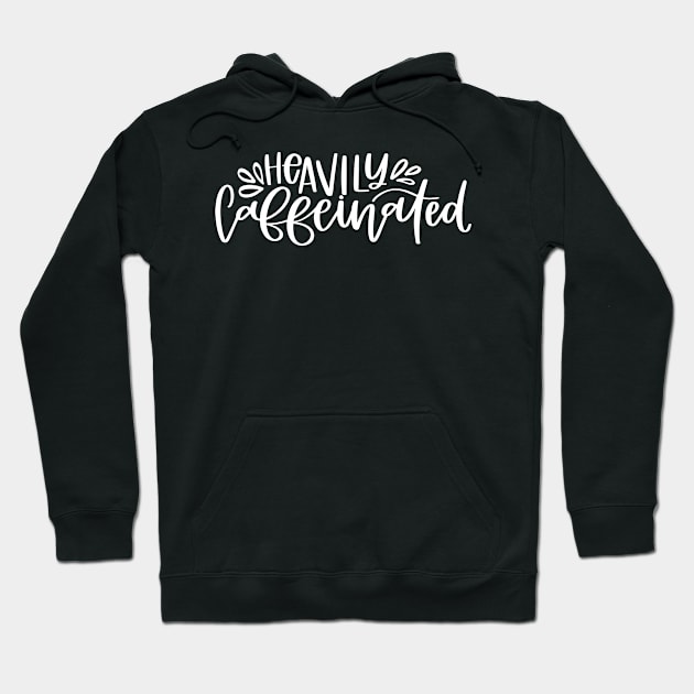 Heavily Caffeinated Hoodie by kimmieshops